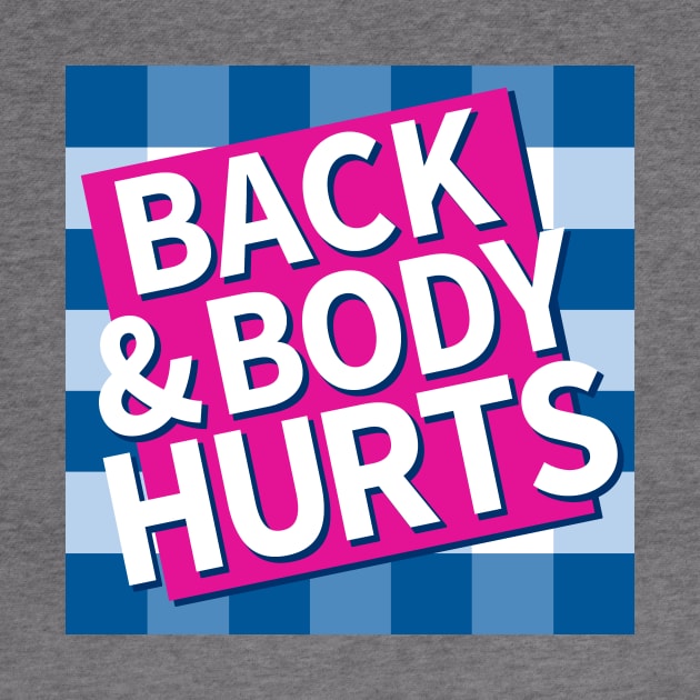 Back and Body Hurts by CoDDesigns